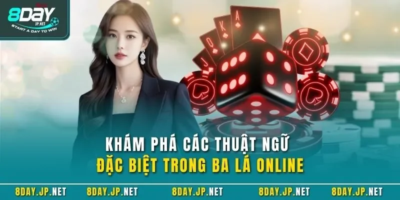 Khám phá các thuật ngữ đặc biệt trong ba lá online